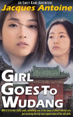 [The Emily Kane Adventures 07] • Girl Goes To Wudang